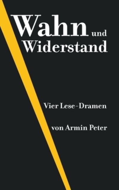 Cover for Armin Peter · Wahn und Widerstand (Book) (2024)