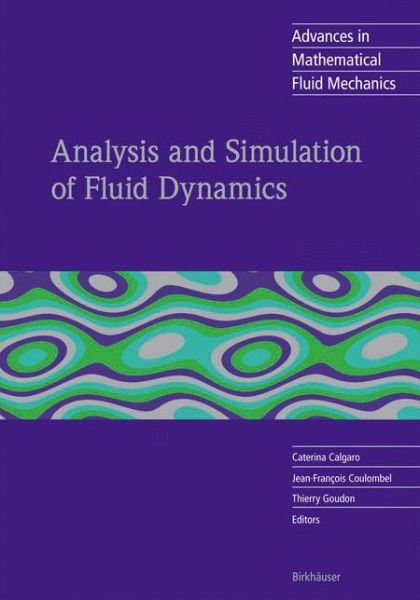 Cover for Caterina Calgaro · Analysis and Simulation of Fluid Dynamics - Advances in Mathematical Fluid Mechanics (Hardcover Book) [2007 edition] (2006)