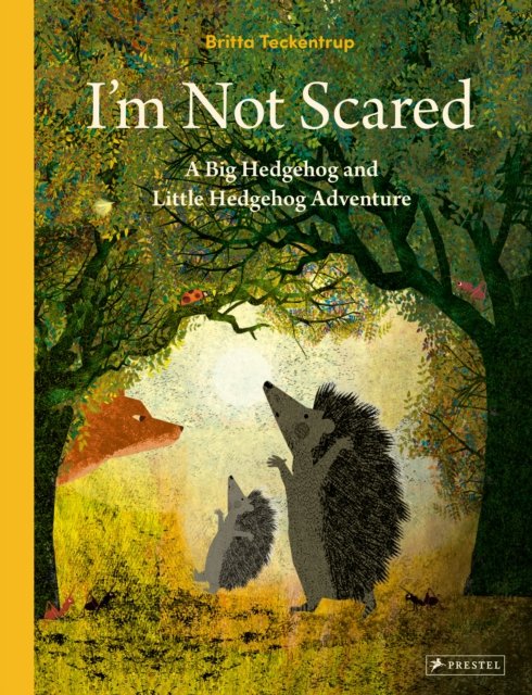 I'm Not Scared: A Big Hedgehog and Little Hedgehog Adventure - Britta Teckentrup - Books - Prestel - 9783791375410 - May 9, 2023