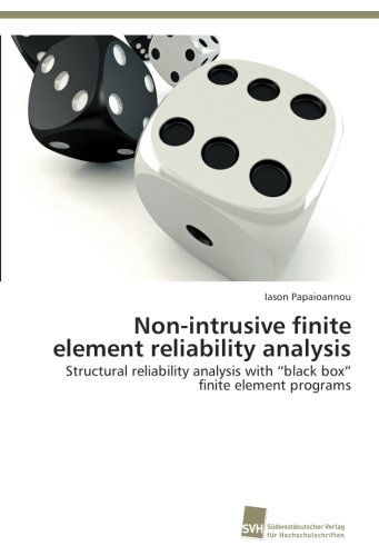 Non-intrusive Finite Element Reliability Analysis: Structural Reliability Analysis with "Black Box" Finite Element Programs - Iason Papaioannou - Books - Südwestdeutscher Verlag für Hochschulsch - 9783838135410 - January 20, 2013