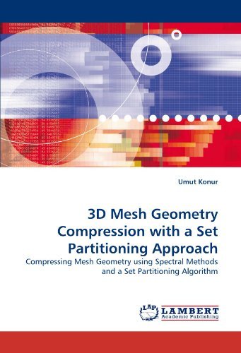 Cover for Umut Konur · 3D Mesh Geometry Compression with a Set Partitioning Approach: Compressing Mesh Geometry Using Spectral Methods and a Set Partitioning Algorithm (Paperback Bog) (2010)