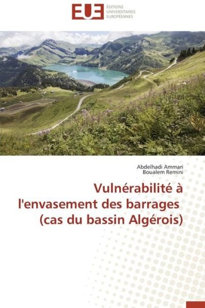 Cover for Boualem Remini · Vulnérabilité À L'envasement Des Barrages (Cas Du Bassin Algérois) (French Edition) (Paperback Book) [French edition] (2018)