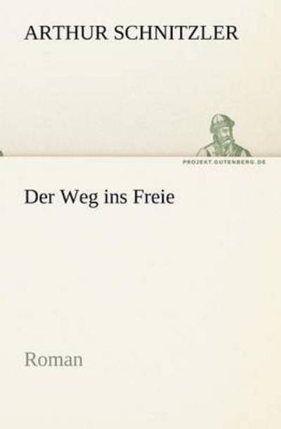 Cover for Arthur Schnitzler · Der Weg Ins Freie: Roman (Tredition Classics) (German Edition) (Paperback Book) [German edition] (2012)