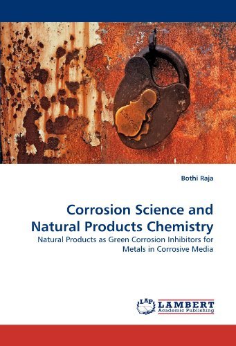 Cover for Bothi Raja · Corrosion Science and Natural Products Chemistry: Natural Products As Green Corrosion Inhibitors for Metals in Corrosive Media (Paperback Bog) (2010)
