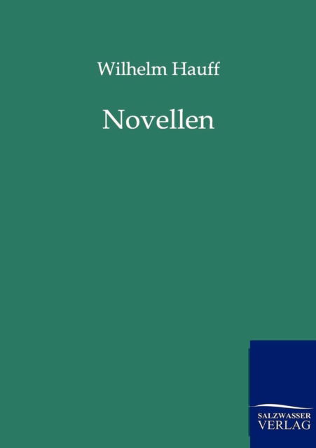 Novellen - Wilhelm Hauff - Bücher - Salzwasser-Verlag Gmbh - 9783846000410 - 14. September 2011