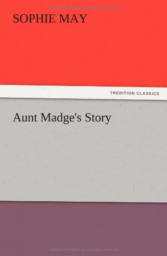 Cover for Sophie May · Aunt Madge's Story (Paperback Book) (2012)