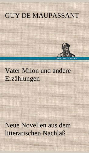 Cover for Guy De Maupassant · Vater Milon Und Andere Erzahlungen (Hardcover bog) [German edition] (2012)