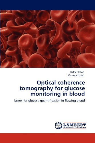 Cover for Masroor Ikram · Optical Coherence Tomography for Glucose Monitoring in Blood: Lasers for Glucose Quantification in Flowing Blood (Paperback Book) (2012)