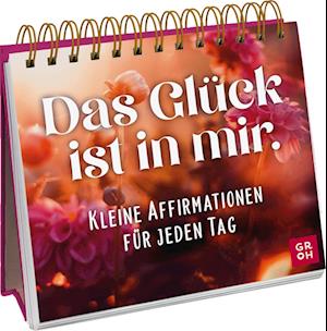 Cover for Groh Verlag · Das Glück ist in mir. Kleine Affirmationen für jeden Tag (Book) (2022)