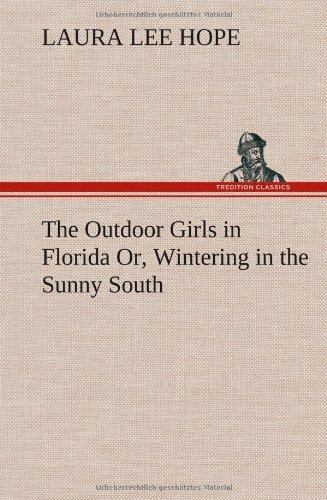 Cover for Laura Lee Hope · The Outdoor Girls in Florida Or, Wintering in the Sunny South (Hardcover Book) (2012)
