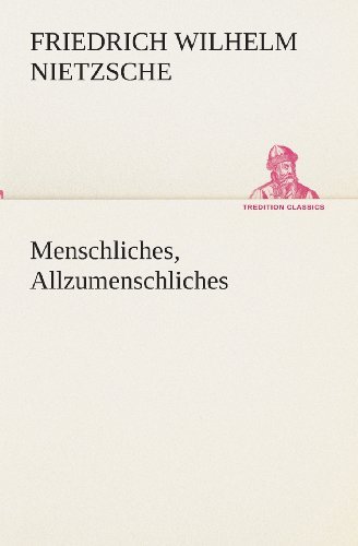 Cover for Friedrich Wilhelm Nietzsche · Menschliches, Allzumenschliches (Tredition Classics) (German Edition) (Taschenbuch) [German edition] (2013)