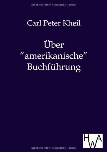 Cover for Carl Peter Kheil · Über Amerikanische Buchführung (Paperback Book) [German edition] (2011)