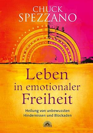 Cover for Chuck Spezzano · Leben in emotionaler Freiheit (Book) (2023)