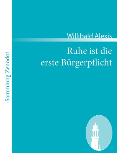 Cover for Willibald Alexis · Ruhe Ist Die Erste B Rgerpflicht (Sammlung Zenodot) (German Edition) (Paperback Book) [German edition] (2008)