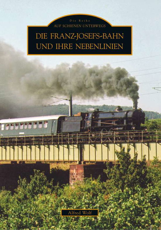 Cover for A. Wolf · Franz-Josefs-Bahn u.ihre Neben. (Book)