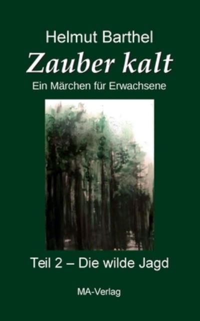Cover for Helmut Barthel · Zauber kalt - Teil 2 - Die wilde Jagd (Pocketbok) (2021)