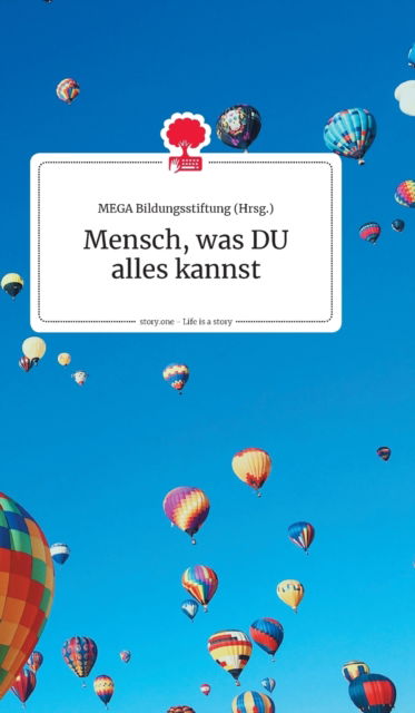 Cover for Mega Bildungsstiftung · Mensch, was DU alles kannst. Life is a Story - story.one (Hardcover Book) (2021)