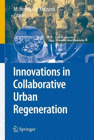Masahide Horita · Innovations in Collaborative Urban Regeneration - cSUR-UT Series: Library for Sustainable Urban Regeneration (Paperback Book) [2009 edition] (2011)