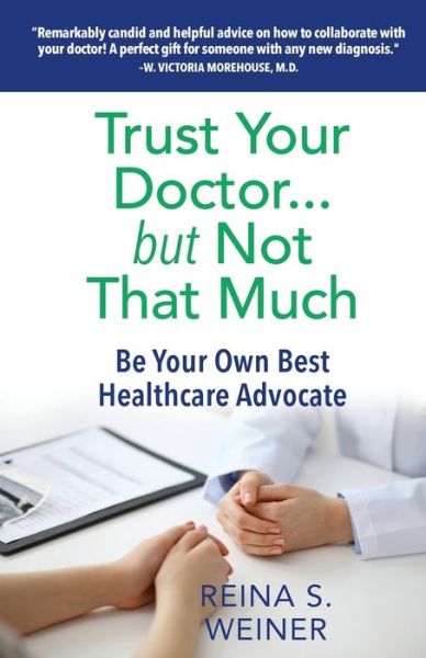 Cover for Reina S Weiner · Trust Your Doctor ... but Not That Much (Paperback Book) (2019)