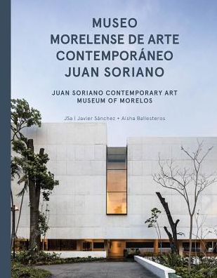 JSa: Juan Soriano Contemporary Art Museum of Morelos - Juan Jose Kochen - Bøger - Arquine - 9786079489410 - 23. juli 2019