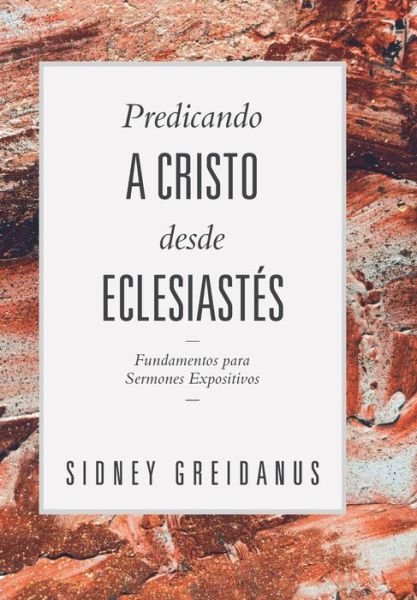 Cover for Sidney Greidanus · Predicando a Cristo desde Eclesiastes (Pocketbok) (2022)