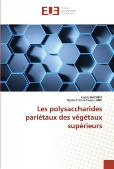 Les polysaccharides parietaux des vegetaux superieurs - Kadda Hachem - Kirjat - Éditions universitaires européennes - 9786202535410 - perjantai 17. heinäkuuta 2020