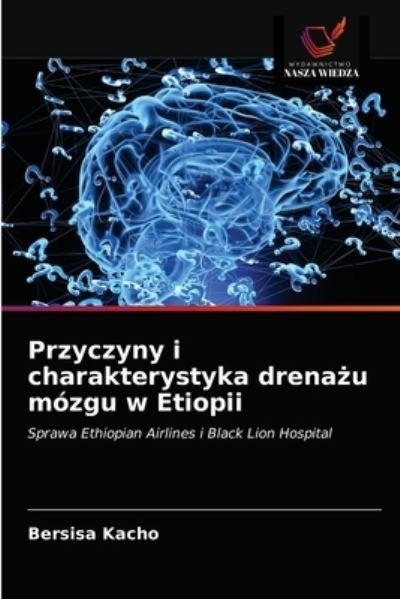 Cover for Bersisa Kacho · Przyczyny i charakterystyka drena?u mozgu w Etiopii (Paperback Book) (2021)