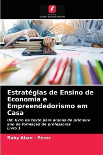 Cover for Ruby Aban - Perez · Estrategias de Ensino de Economia e Empreendedorismo em Casa (Paperback Book) (2021)