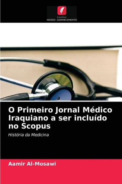 Cover for Aamir Al-Mosawi · O Primeiro Jornal Medico Iraquiano a ser incluido no Scopus (Pocketbok) (2021)
