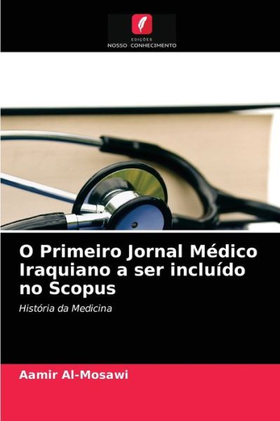 Cover for Aamir Al-Mosawi · O Primeiro Jornal Medico Iraquiano a ser incluido no Scopus (Paperback Book) (2021)