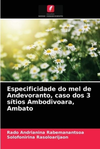Cover for Rado Andrianina Rabemanantsoa · Especificidade do mel de Andevoranto, caso dos 3 sitios Ambodivoara, Ambato (Paperback Book) (2021)