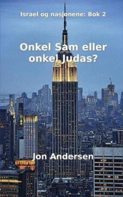 Onkel Sam eller onkel Judas - Jon Andersen - Bücher - Israelbok - 9788269062410 - 19. Juni 2018