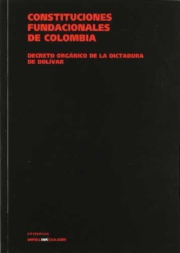 Cover for Varios · Constituciones Fundacionales De Colombia. Decreto Orgánico De La Dictadura De Bolívar (Leyes) (Spanish Edition) (Paperback Bog) [Spanish edition] (2014)
