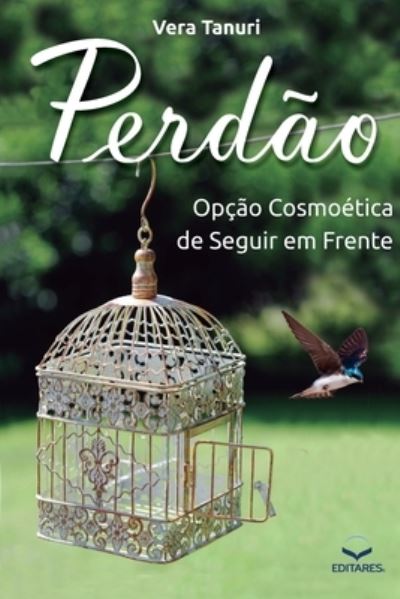 Cover for Vera Tanuri · Perdao: Opcao Cosmoetica de seguir em Frente (Paperback Book) (2016)