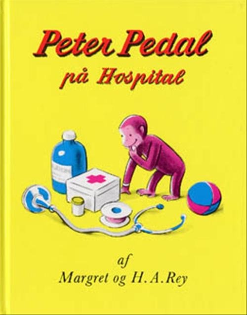 Cover for H. A. Rey; Margret Rey · Peter Pedal: Peter Pedal på hospital (Bound Book) [1e uitgave] [Indbundet] (2000)