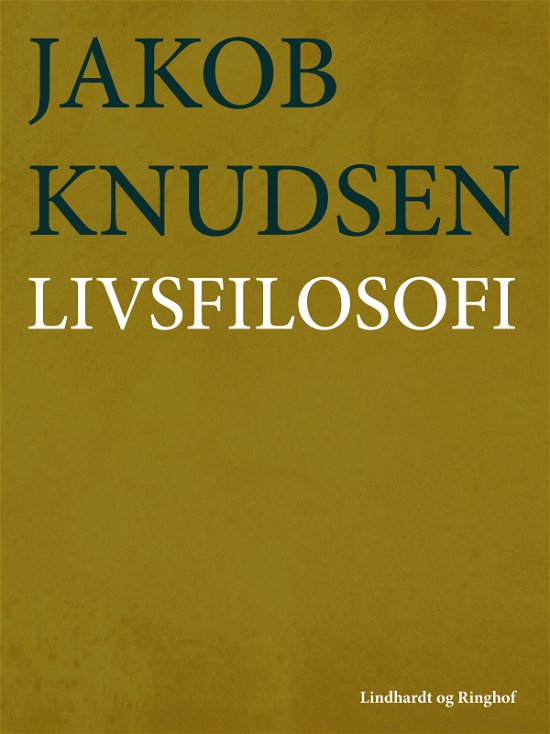 Livsfilosofi - Jakob Knudsen - Bøger - Saga - 9788711886410 - 6. december 2017