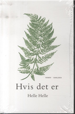 Hvis det er - Helle Helle - Bøger - Samleren - 9788763832410 - 26. september 2014