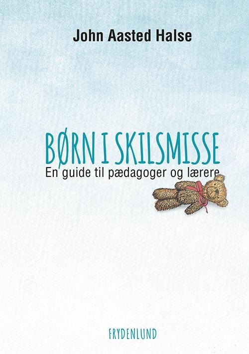Cover for John Aasted Halse · Børn i skilsmisse (Bound Book) [1st edition] (2016)