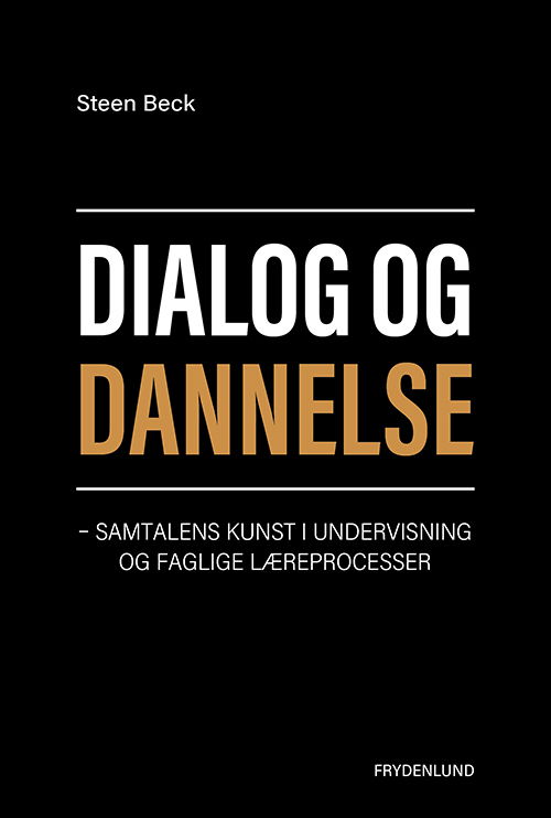 Pædagogikumbiblioteket: Dialog og dannelse - Steen Beck - Kirjat - Frydenlund - 9788772164410 - perjantai 1. lokakuuta 2021