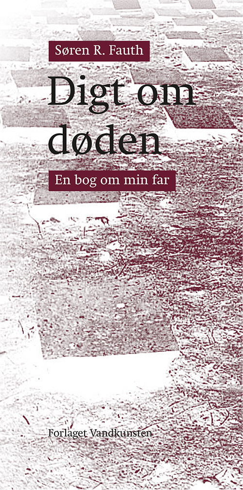 Digt om døden - Søren R. Fauth - Livres - Forlaget Vandkunsten - 9788776955410 - 21 septembre 2018