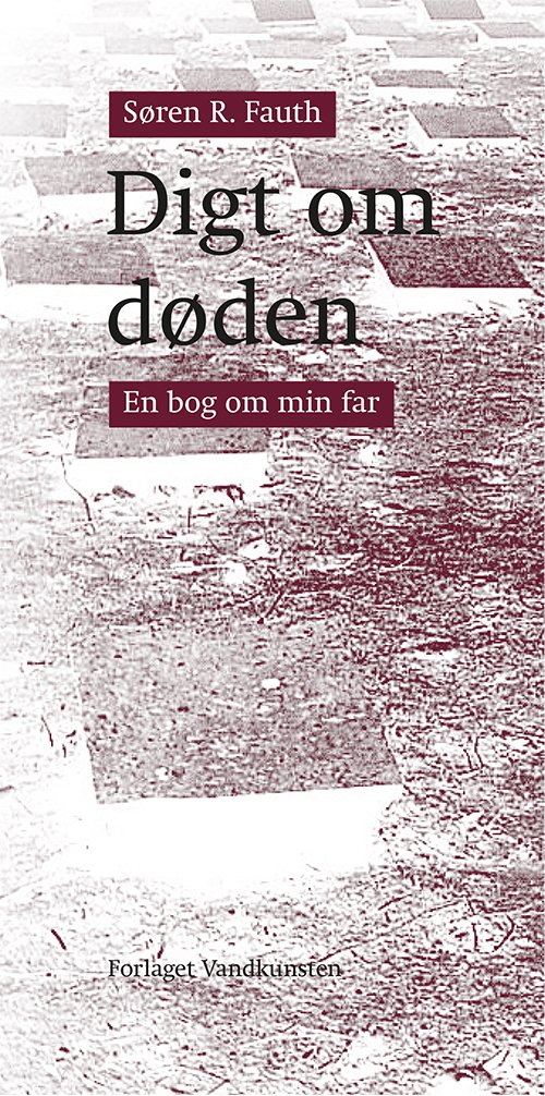 Digt om døden - Søren R. Fauth - Bøger - Forlaget Vandkunsten - 9788776955410 - 21. september 2018