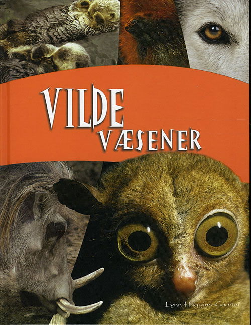 Cover for Lynn Huggins-Cooper · Vilde væsener (Bound Book) [1. wydanie] [Indbundet] (2010)