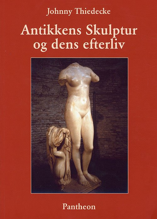 Cover for Johnny Thiedecke · Antikkens skulptur og dens efterliv (Sewn Spine Book) [1º edição] (2007)