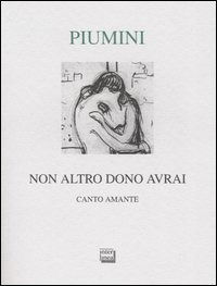 Cover for Roberto Piumini · Non Altro Dono Avrai. Canto Amante. Ediz. Numerata (Book)