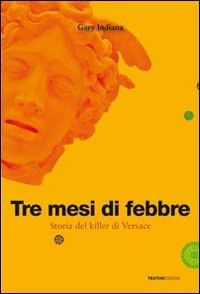 Cover for Gary Indiana · Tre Mesi Di Febbre. Storia Del Killer Di Versace (Book)