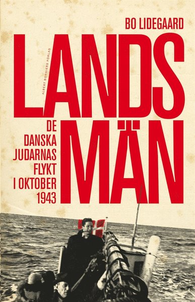 Landsmän : de danska judarnas flykt i oktober 1943 - Bo Lidegaard - Livres - Albert Bonniers Förlag - 9789100140410 - 6 septembre 2013