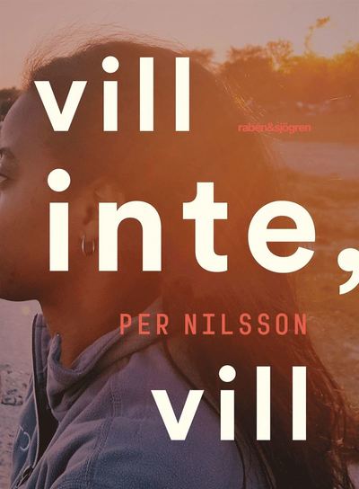 Cover for Per Nilsson · Vill inte, vill (Bound Book) (2019)