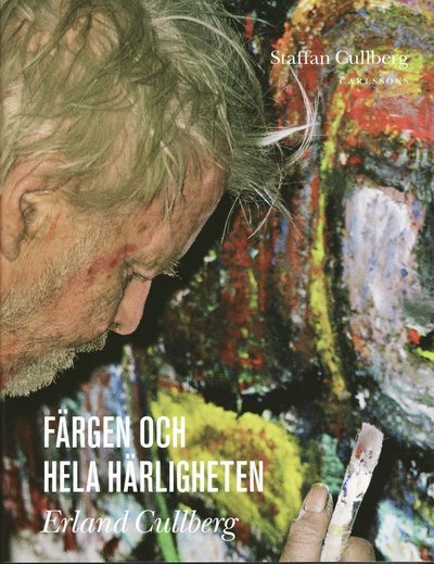 Cover for Staffan Cullberg · Färgen och hela härligheten Erland Cullberg (Gebundesens Buch) (2008)