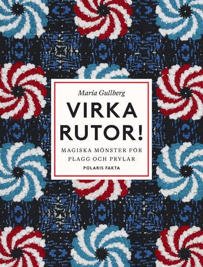 Virka rutor: Magiska mönster för plagg och prylar - Maria Gullberg - Livros - Bokförlaget Polaris - 9789177959410 - 25 de janeiro de 2023