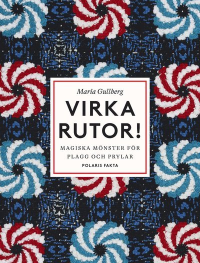 Virka rutor: Magiska mönster för plagg och prylar - Maria Gullberg - Books - Bokförlaget Polaris - 9789177959410 - January 25, 2023